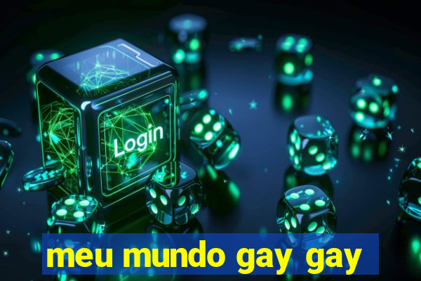 meu mundo gay gay